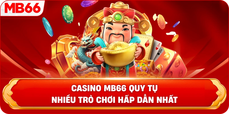Casino MB66 quy tụ nhiều trò chơi hấp dẫn nhất
