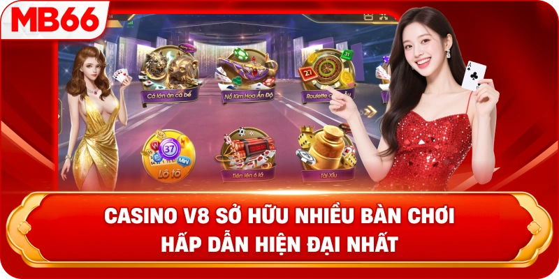Casino V8 sở hữu nhiều bàn chơi hấp dẫn hiện đại nhất 