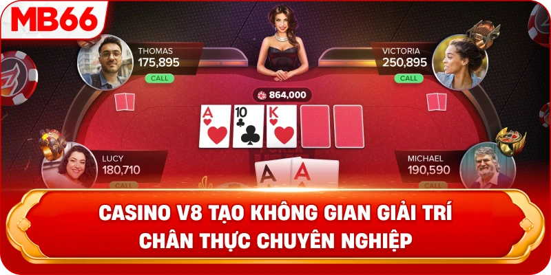 Casino V8 tạo không gian giải trí chân thực chuyên nghiệp 