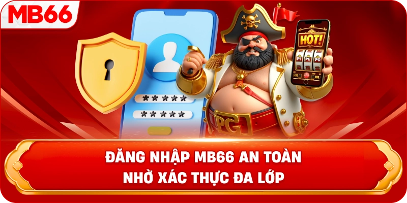 Đăng nhập MB66 an toàn nhờ xác thực đa lớp