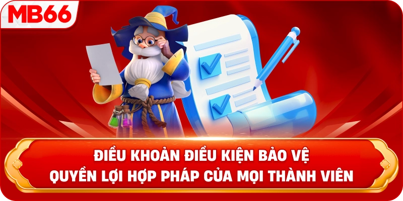 Điều Khoản Điều Kiện bảo vệ quyền lợi hợp pháp của mọi thành viên 