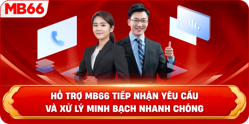 Hỗ Trợ MB66 tiếp nhận yêu cầu và xử lý minh bạch nhanh chóng 
