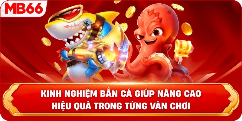 Kinh nghiệm bắn cá giúp nâng cao hiệu quả trong từng ván chơi