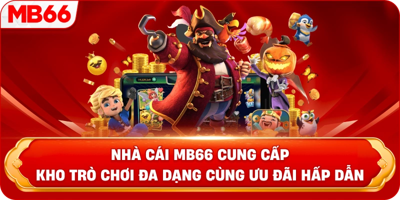 Nhà cái MB66 cung cấp kho trò chơi đa dạng cùng ưu đãi hấp dẫn