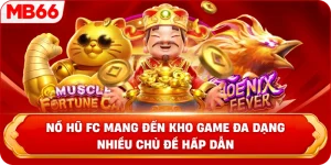Nổ hũ FC mang đến kho game đa dạng nhiều chủ đề hấp dẫn