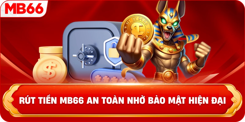 Rút tiền MB66 an toàn nhờ bảo mật hiện đại 