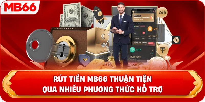 Rút tiền MB66 thuận tiện qua nhiều phương thức hỗ trợ 
