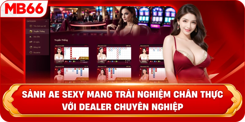 Sảnh AE Sexy mang trải nghiệm chân thực với dealer chuyên nghiệp