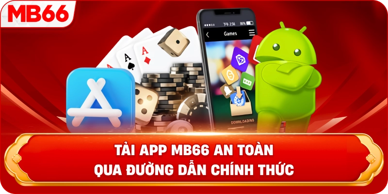 Tải app MB66 an toàn qua đường dẫn chính thức 