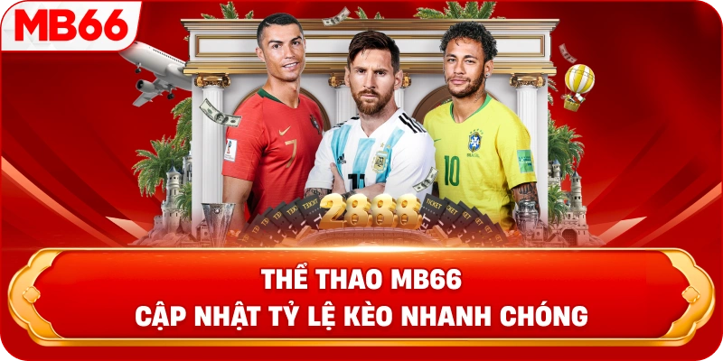 Thể thao MB66 cập nhật tỷ lệ kèo nhanh chóng