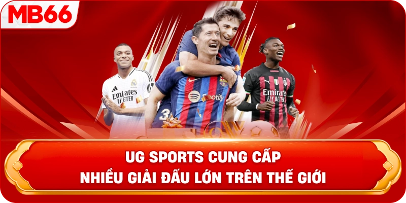 UG Sports cung cấp nhiều giải đấu lớn trên thế giới