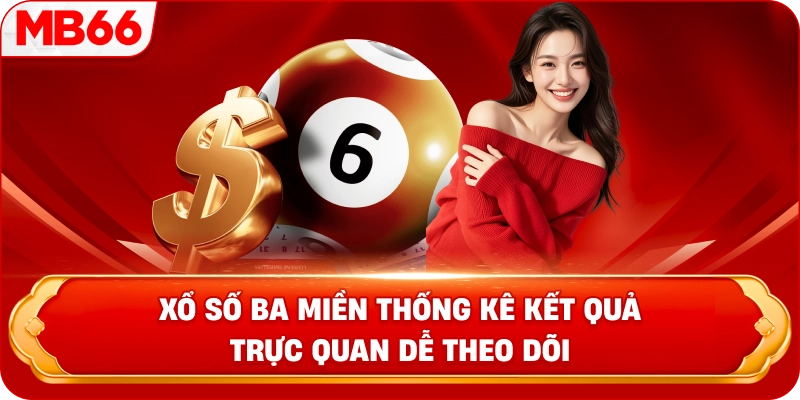 Xổ số ba miền thống kê kết quả trực quan dễ theo dõi