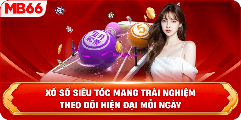 Xổ số siêu tốc mang trải nghiệm theo dõi hiện đại mỗi ngày